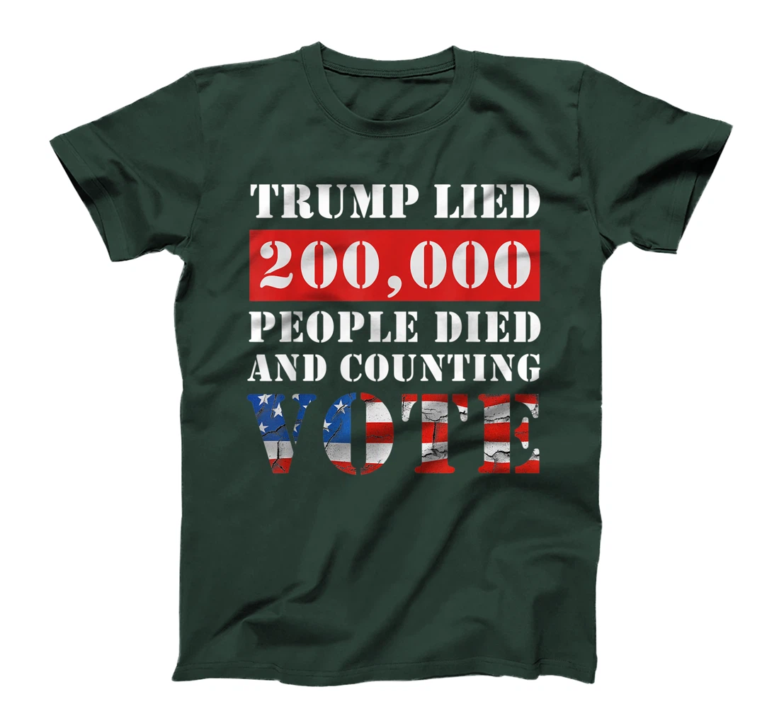 Trump Lied 200,000 People Died and Counting Vote T-Shirt