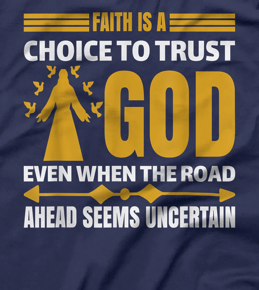 faith is a choice to trust god T-Shirt