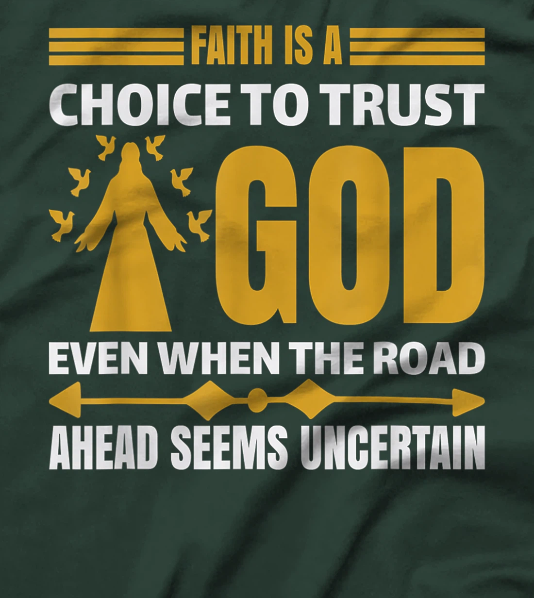 faith is a choice to trust god T-Shirt