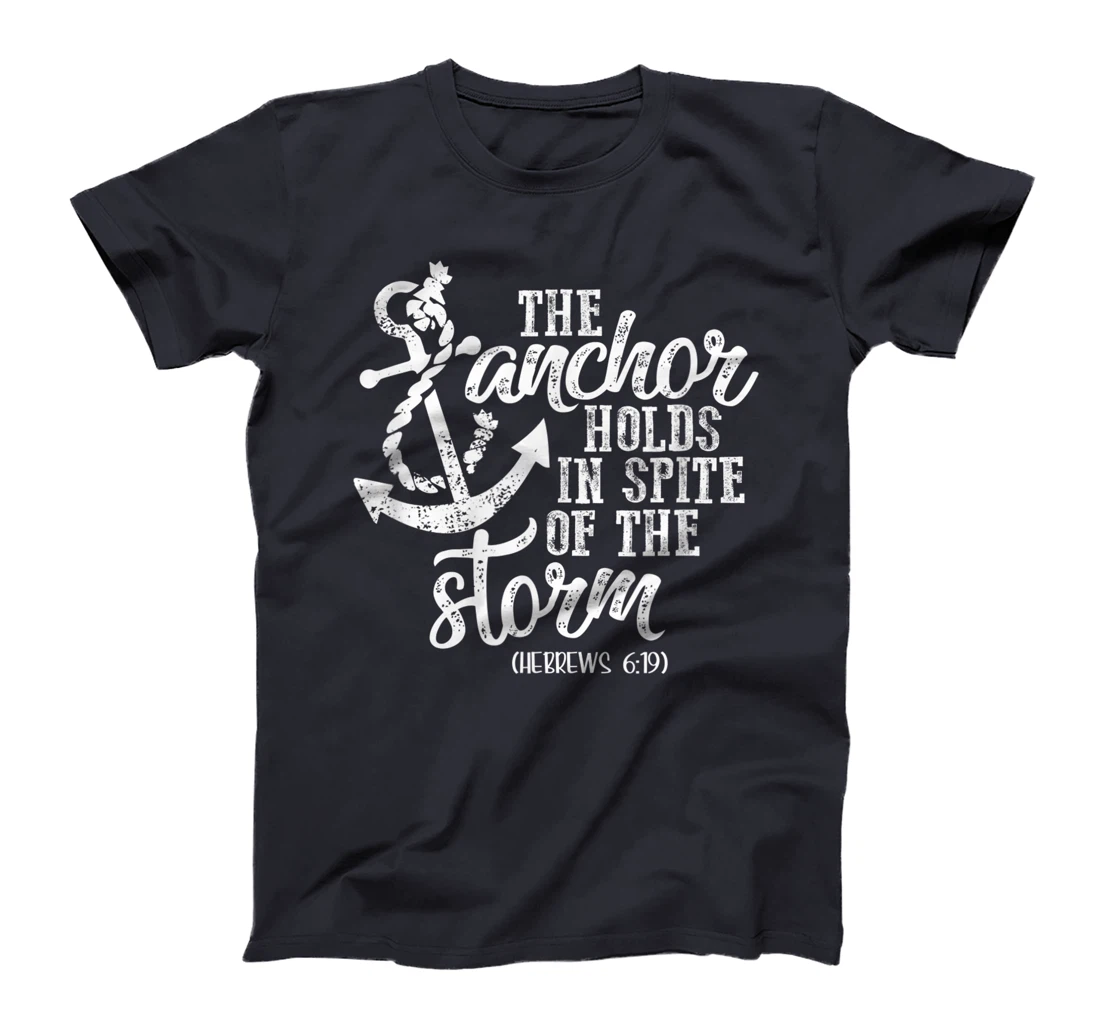 Anchor Holds In Spite Of Storm God Faith Christian Bible T-Shirt