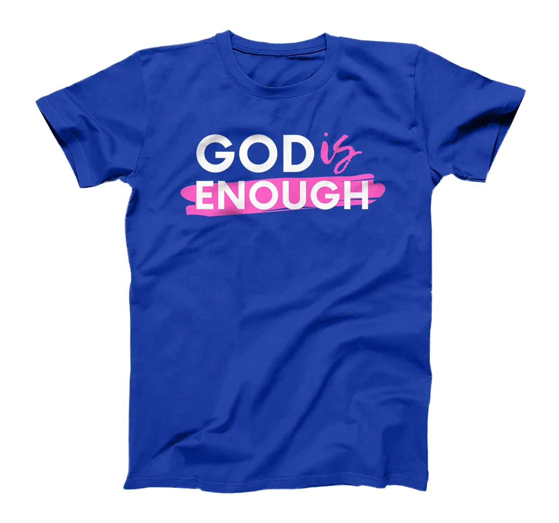 God Is Enough, Christian, Gospel T-Shirt