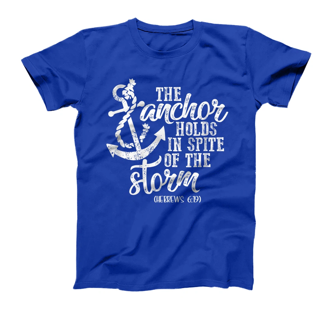 Anchor Holds In Spite Of Storm God Faith Christian Bible T-Shirt