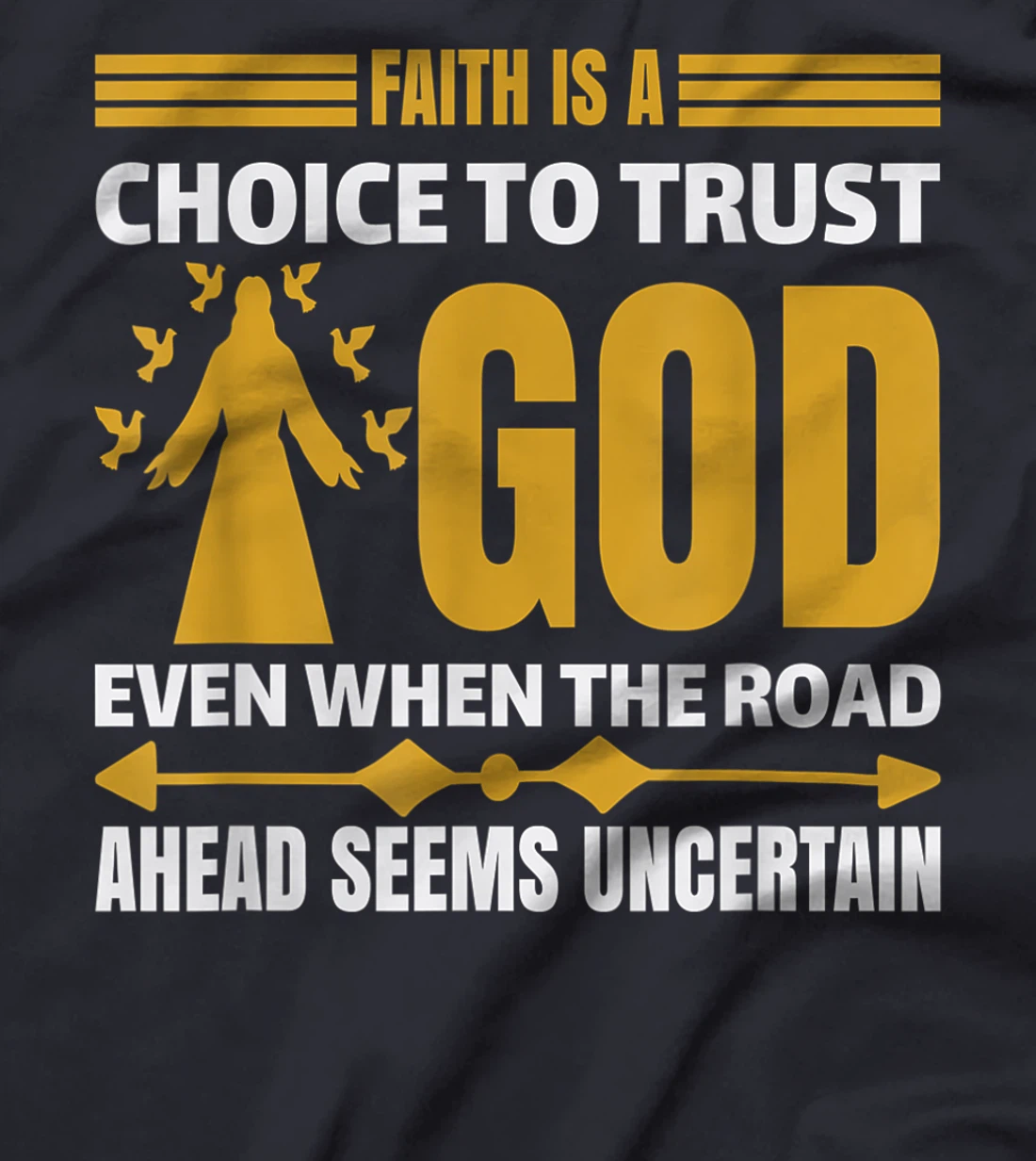 faith is a choice to trust god T-Shirt