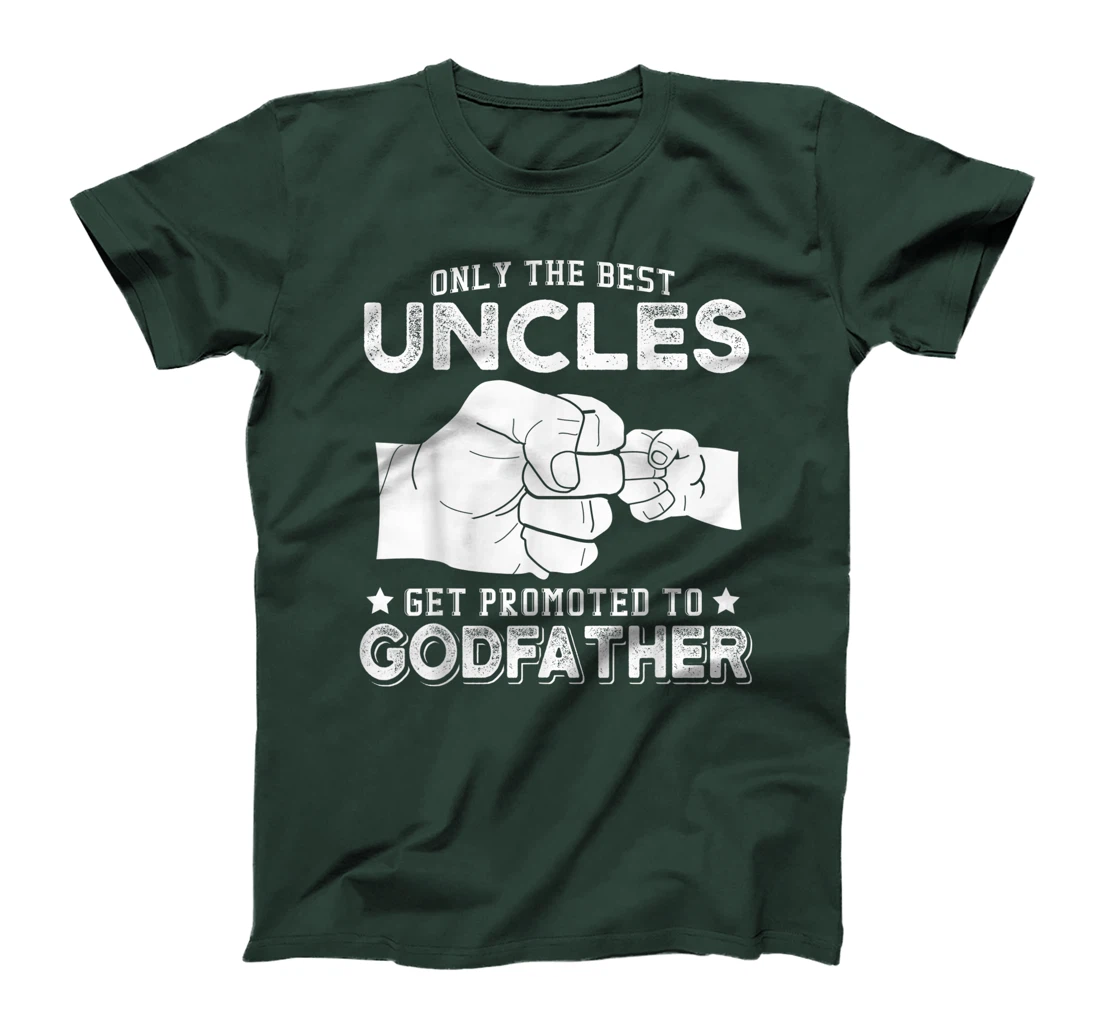 Mens Only The Best Uncles Get Promoted To Godfather T-Shirt