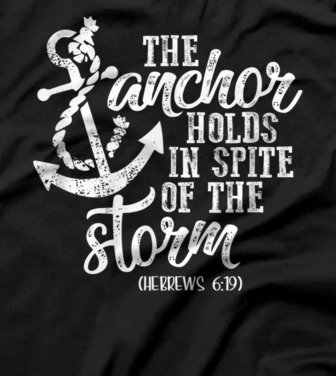 Anchor Holds In Spite Of Storm God Faith Christian Bible T-Shirt