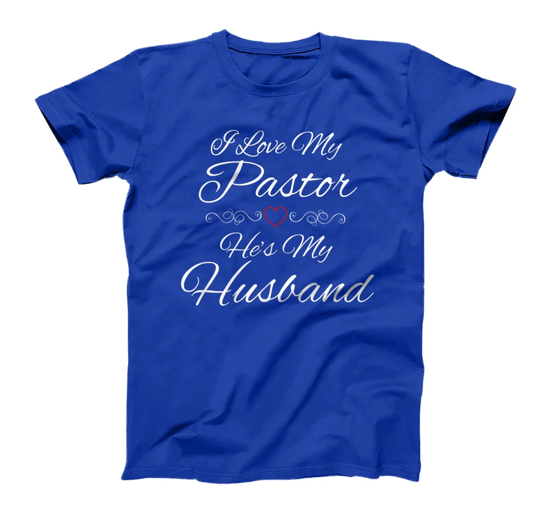 I Love My Pastor He's My Husband Wife Religious God Jesus T-Shirt