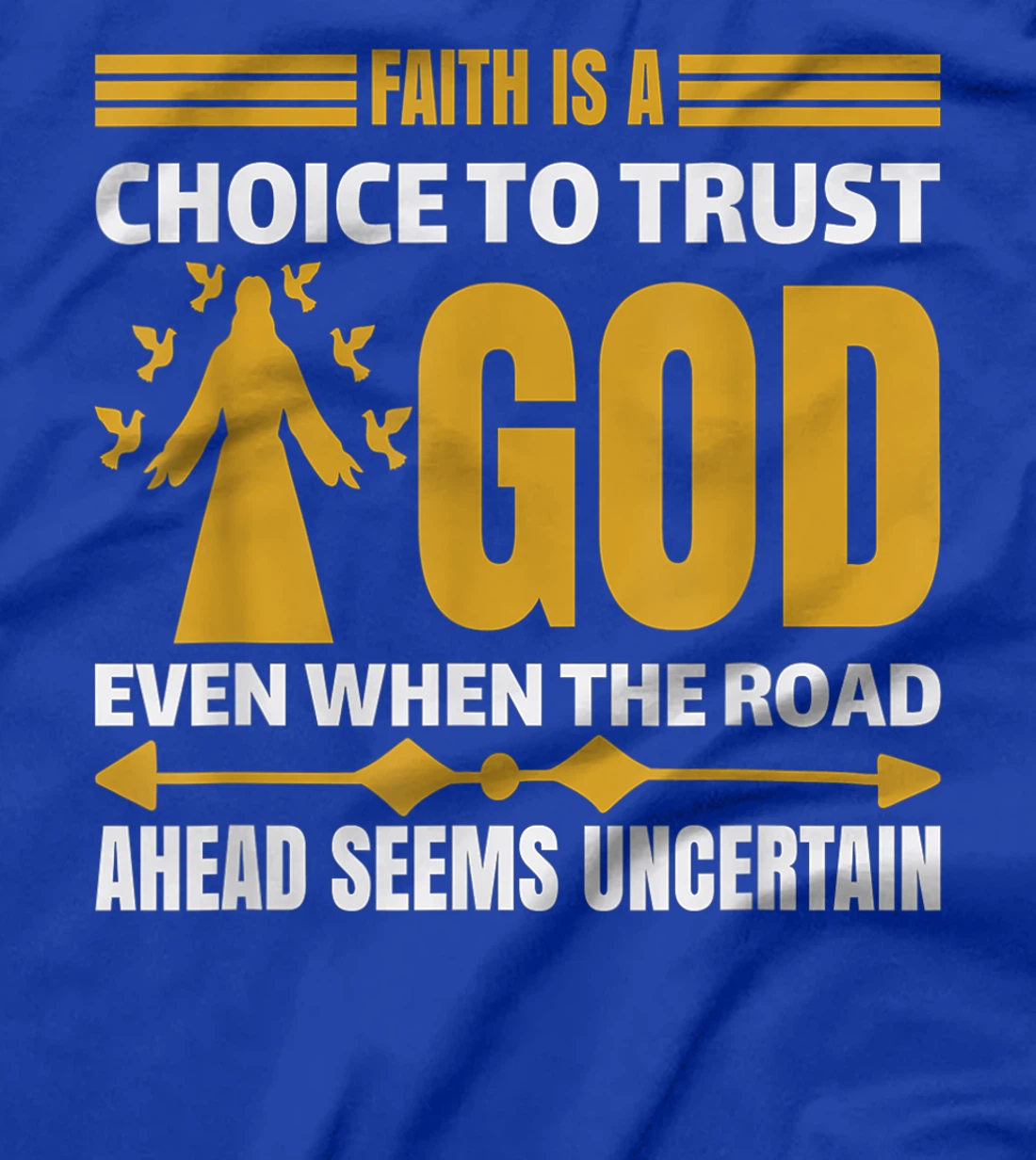 faith is a choice to trust god T-Shirt