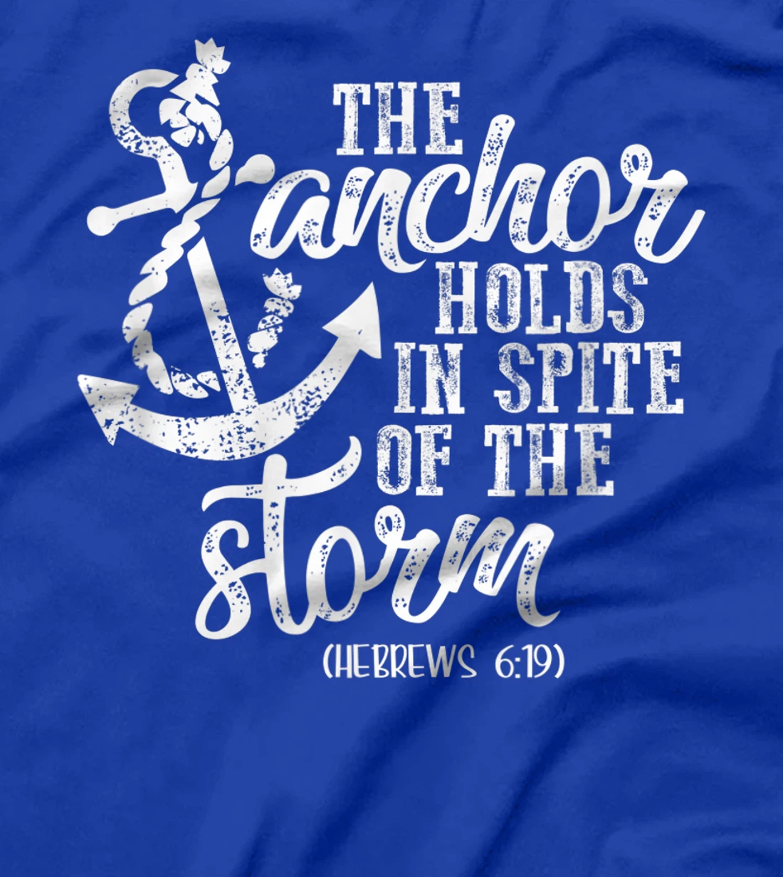 Anchor Holds In Spite Of Storm God Faith Christian Bible T-Shirt
