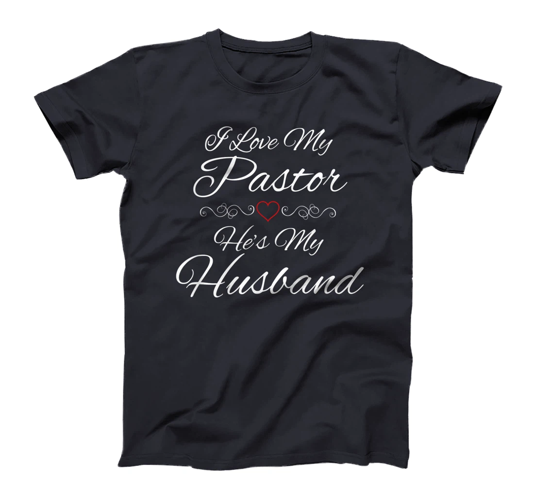 I Love My Pastor He's My Husband Wife Religious God Jesus T-Shirt
