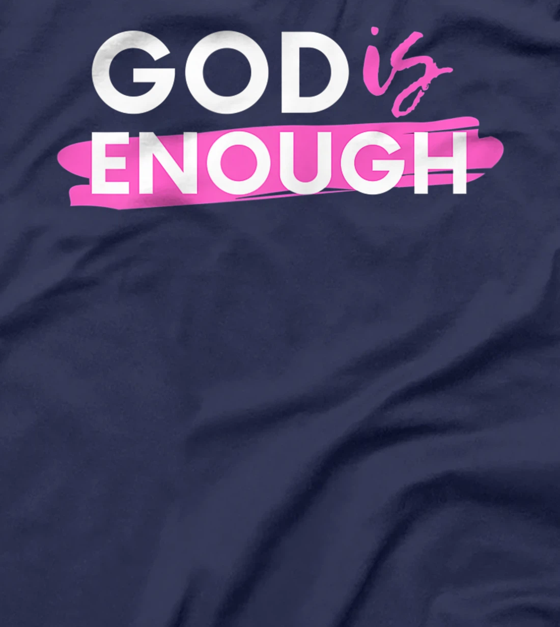 God Is Enough, Christian, Gospel T-Shirt