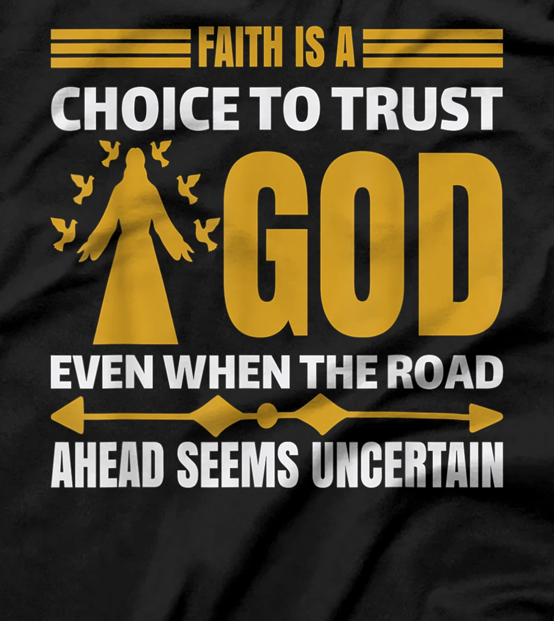 faith is a choice to trust god T-Shirt