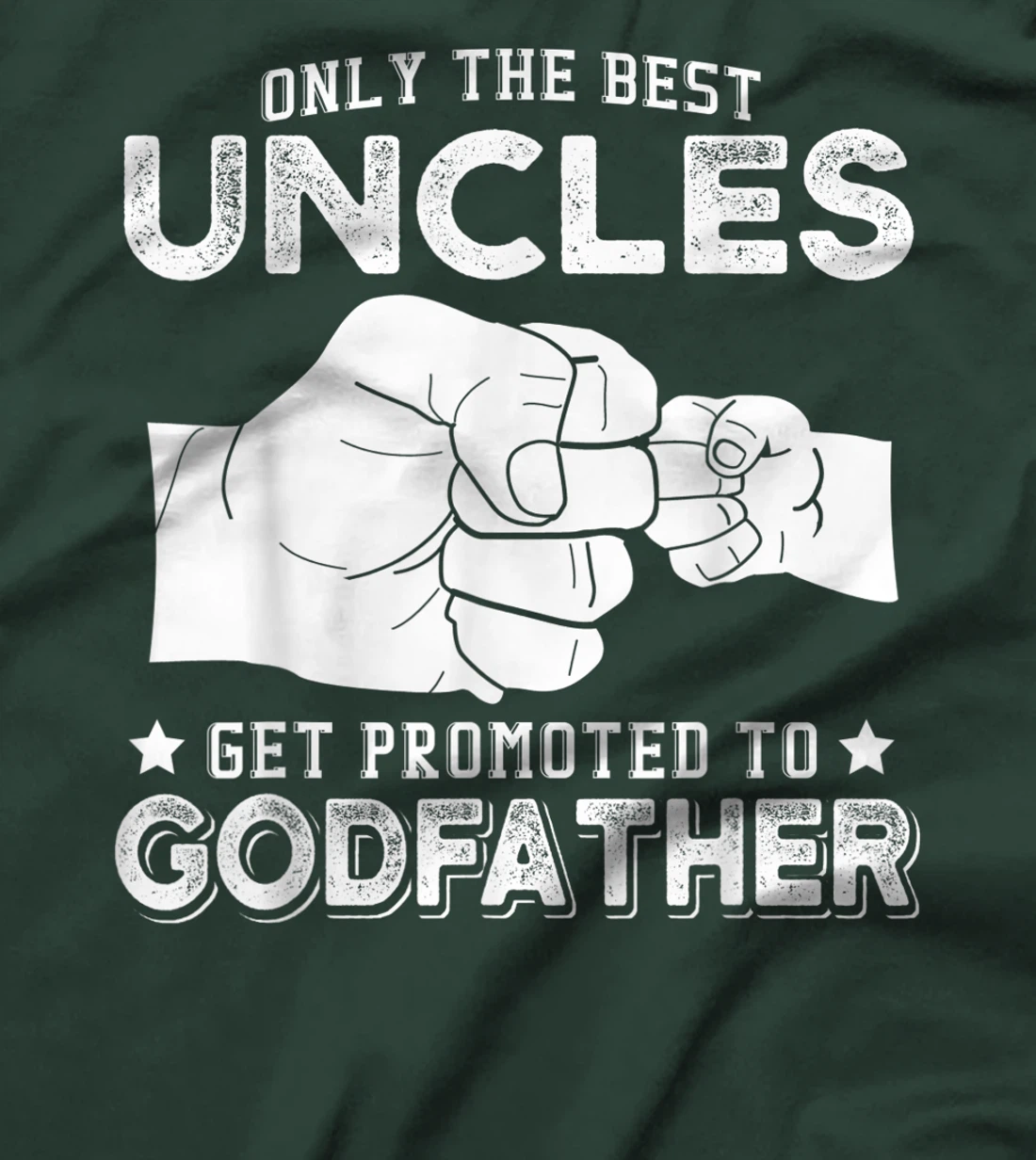 Mens Only The Best Uncles Get Promoted To Godfather T-Shirt