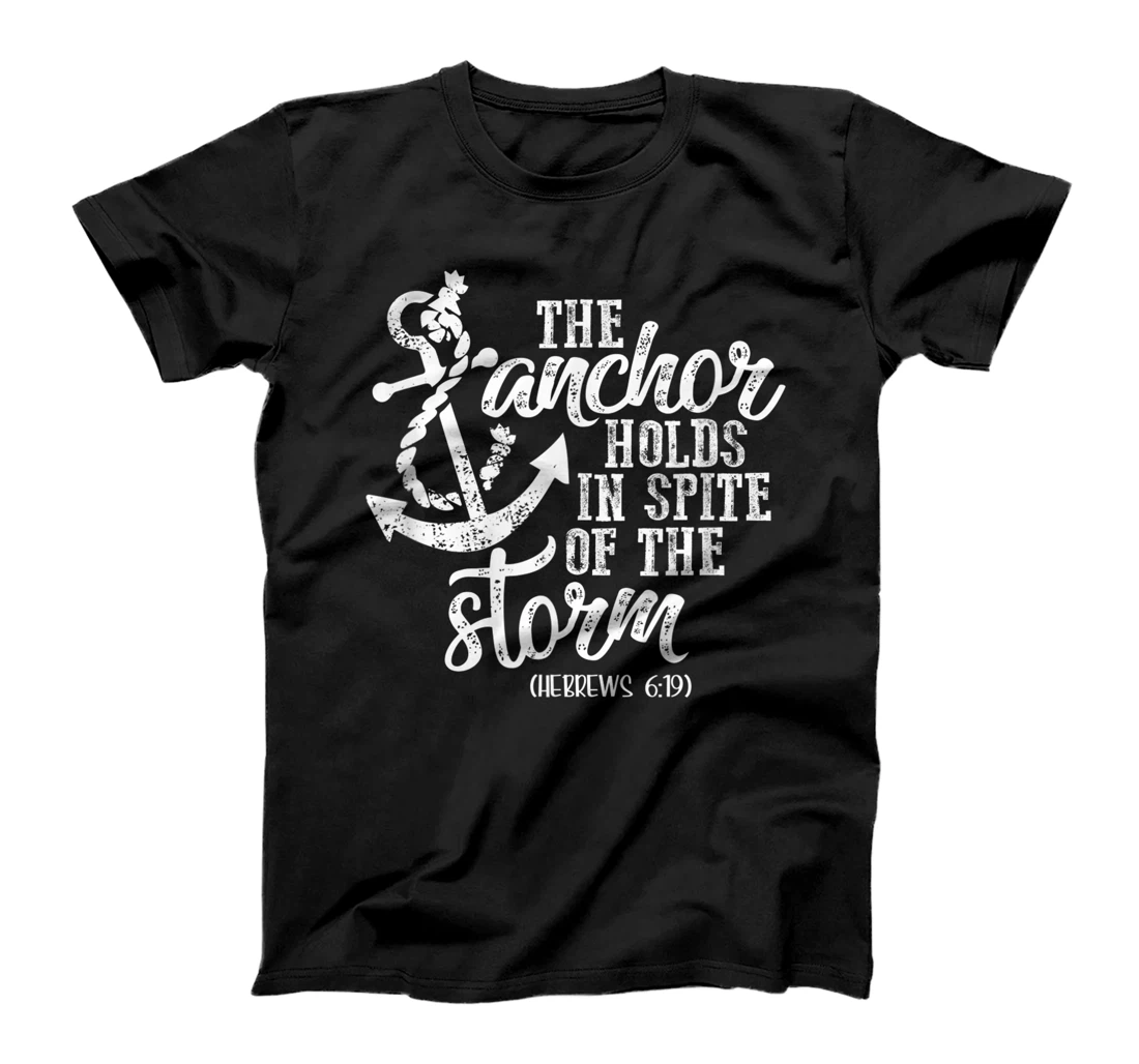 Anchor Holds In Spite Of Storm God Faith Christian Bible T-Shirt