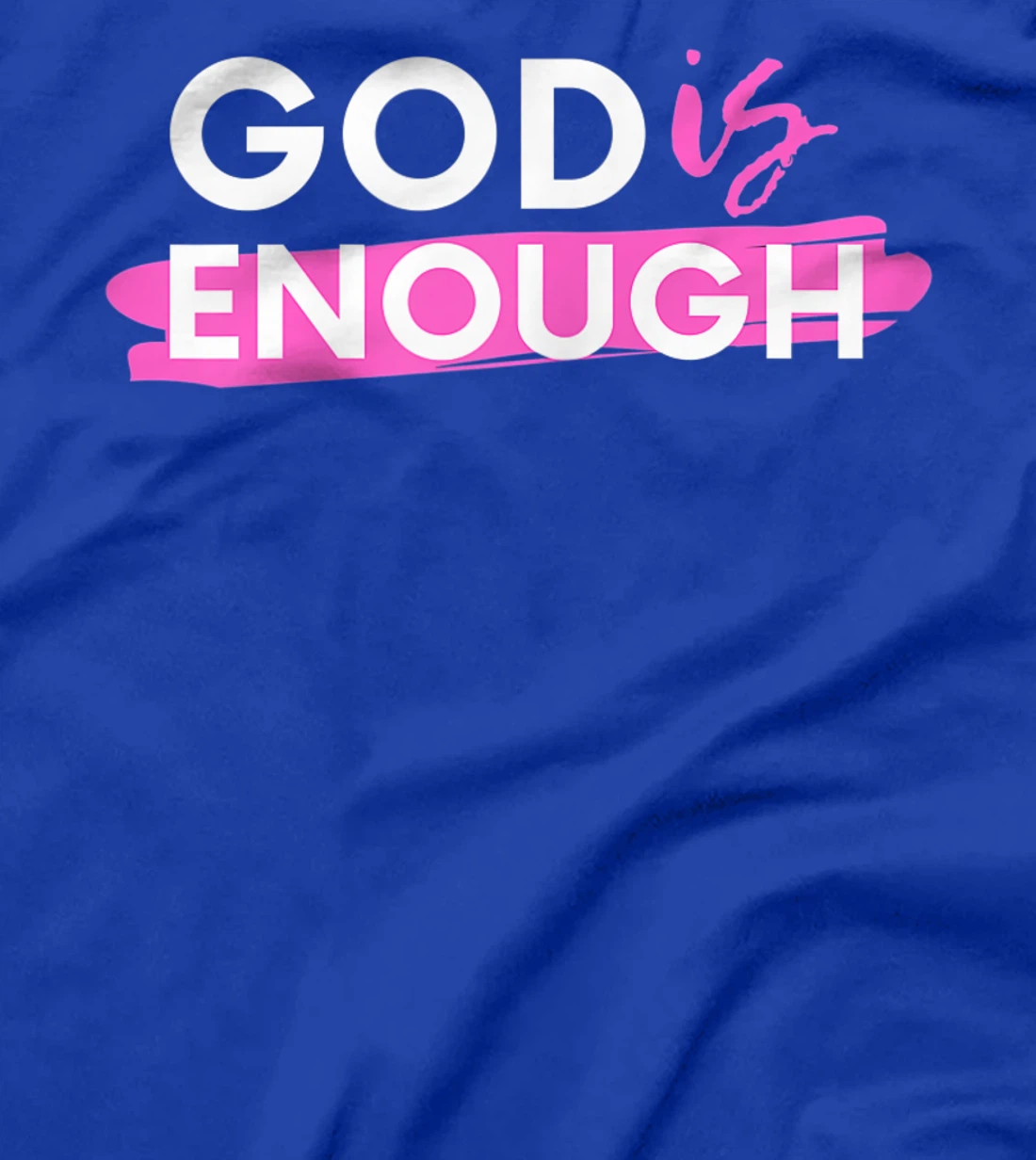 God Is Enough, Christian, Gospel T-Shirt