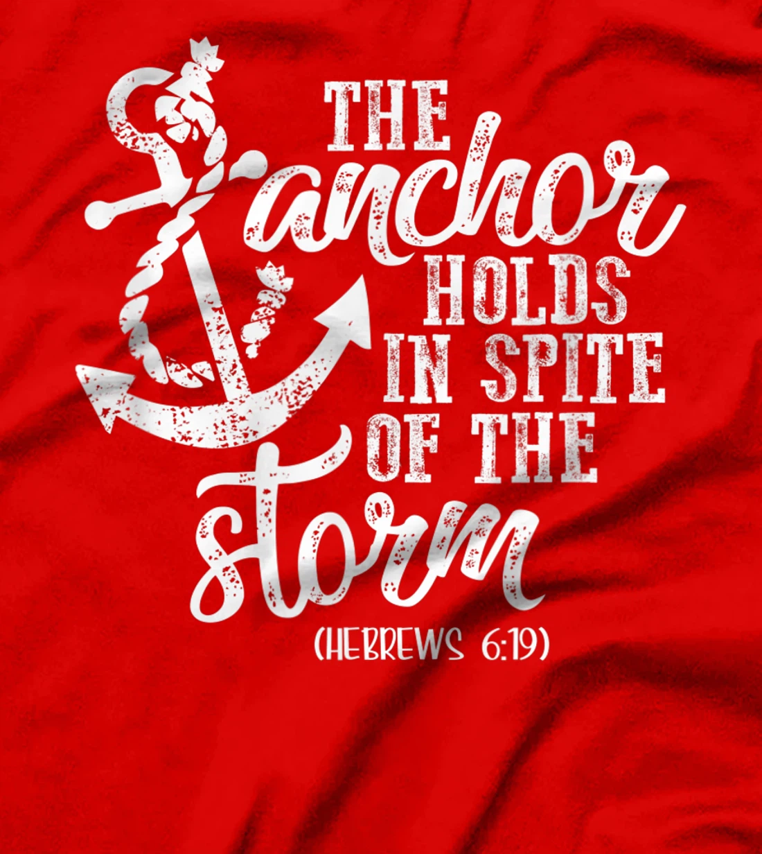 Anchor Holds In Spite Of Storm God Faith Christian Bible T-Shirt