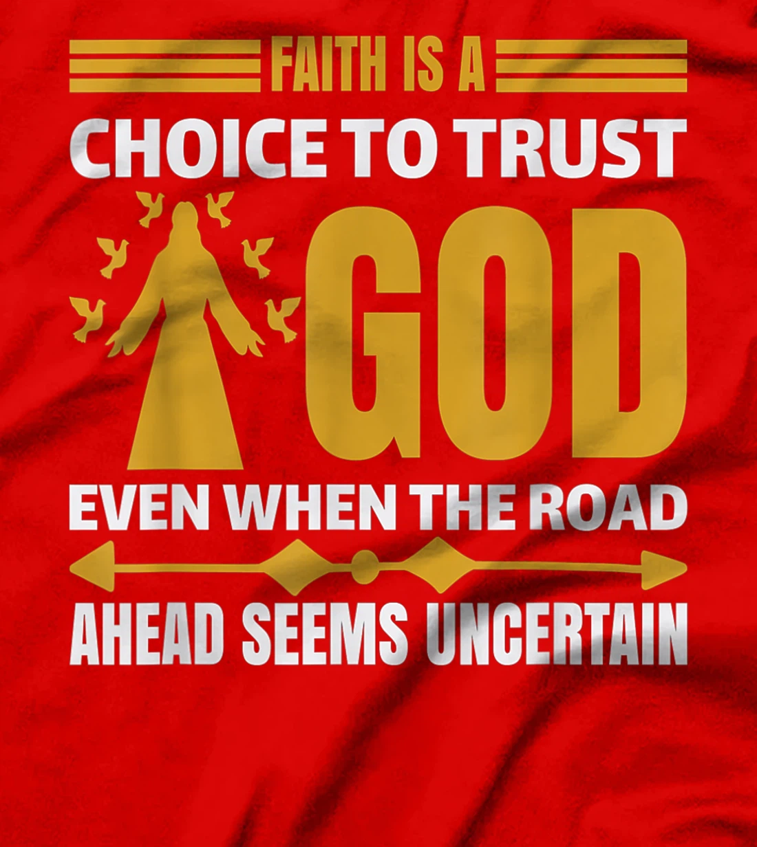 faith is a choice to trust god T-Shirt