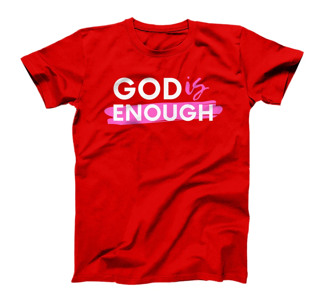 God Is Enough, Christian, Gospel T-Shirt