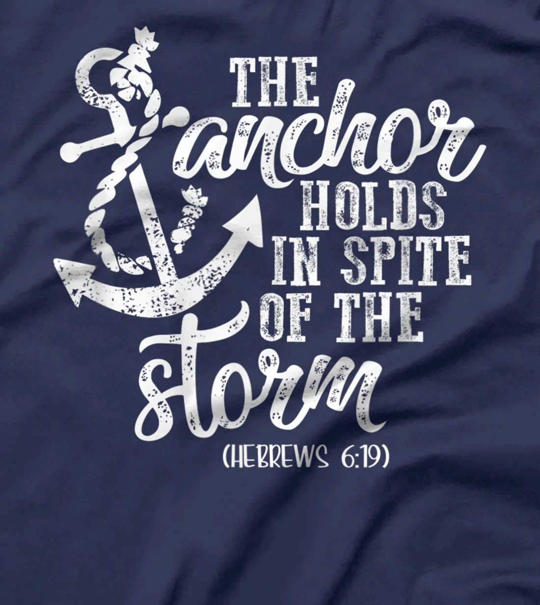 Anchor Holds In Spite Of Storm God Faith Christian Bible T-Shirt