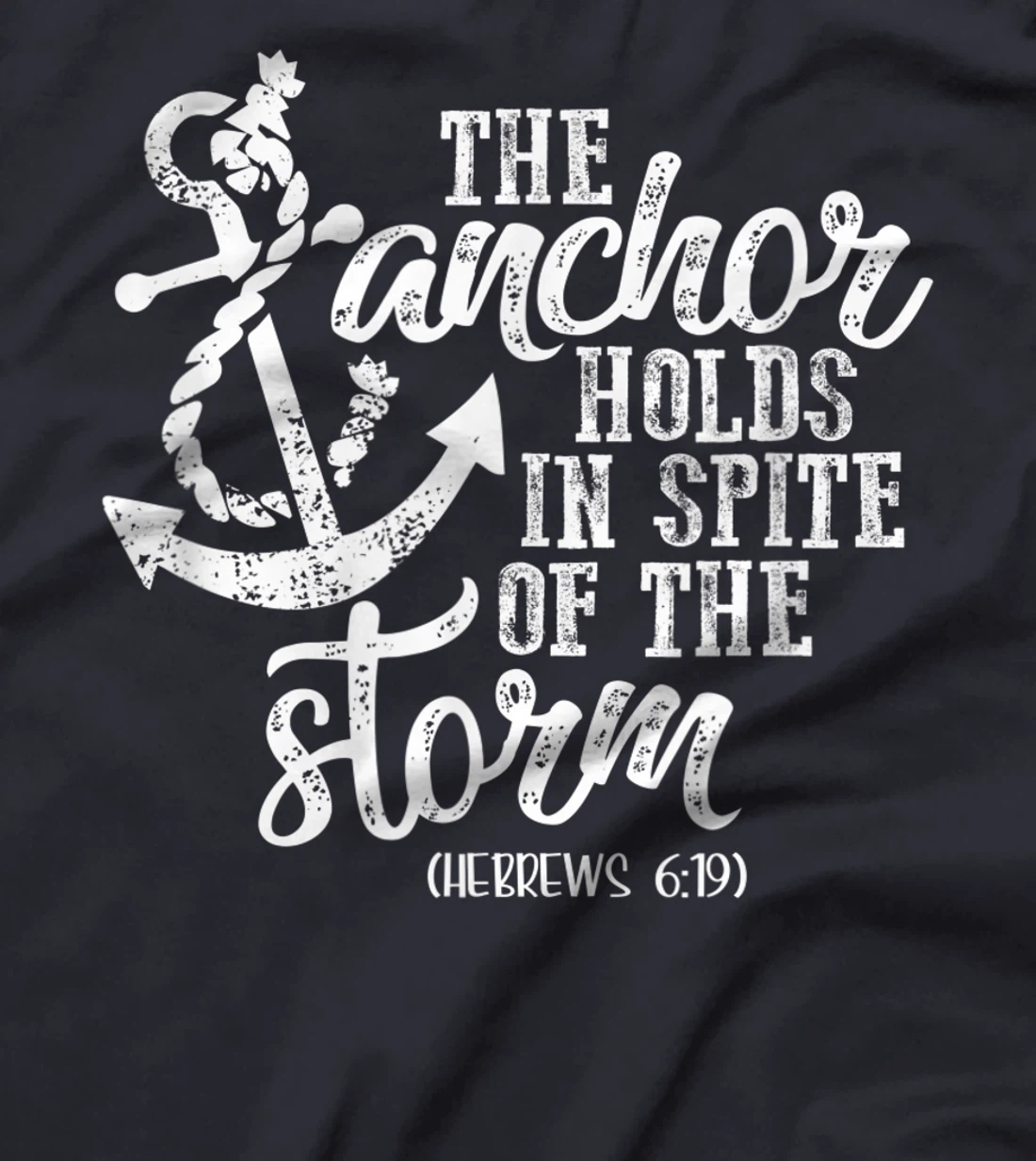 Anchor Holds In Spite Of Storm God Faith Christian Bible T-Shirt