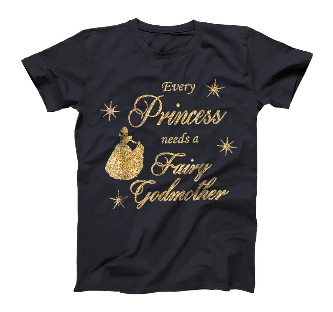Every princess needs a fairy godmother birthday Gift T-Shirt