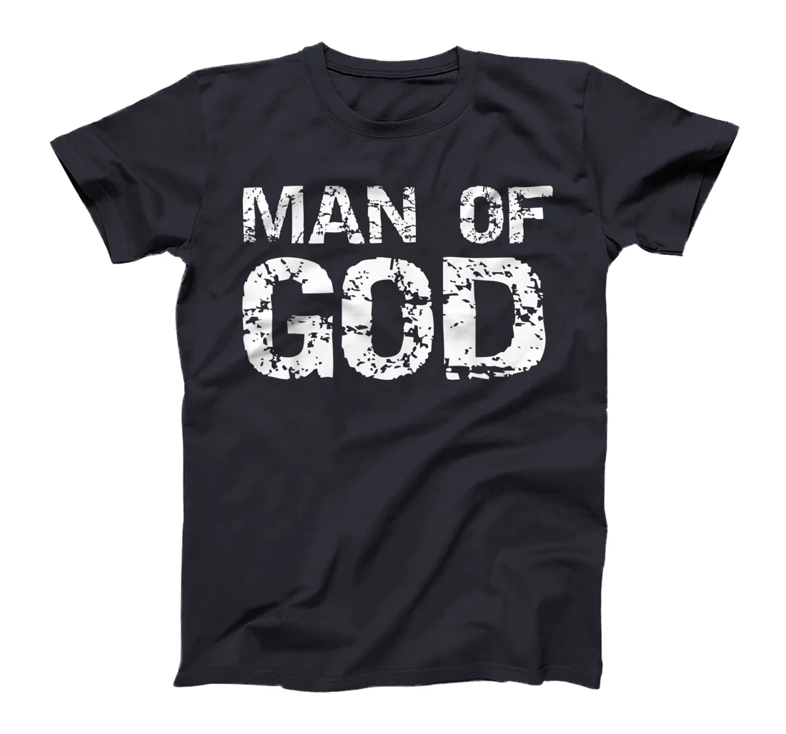 Bold Christian Quote for Men Faith Saying Gift Man of God T-Shirt