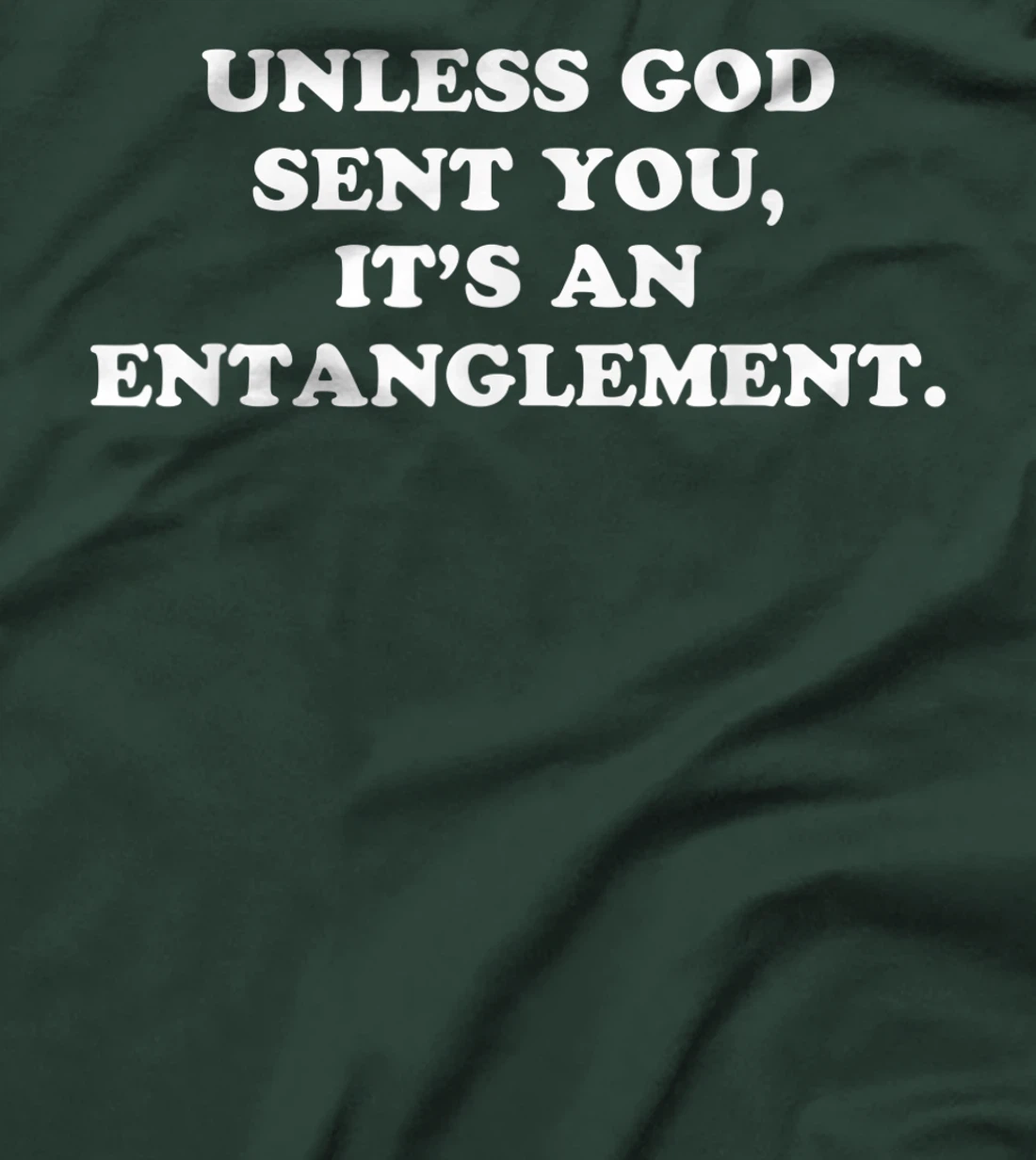 Unless God Sent You It's An Entanglement T-Shirt