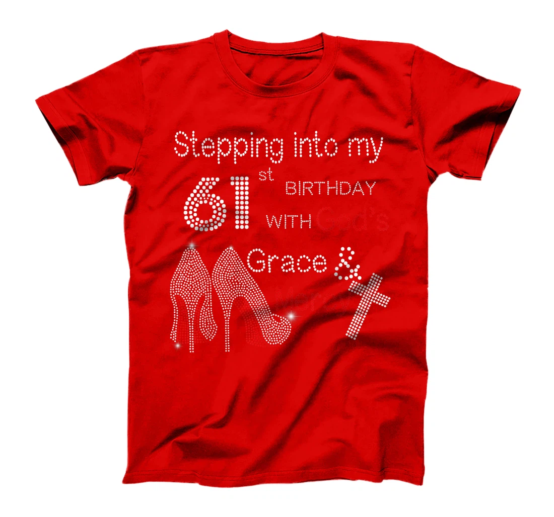 Stepping Into My 61st Birthday With God Christian Gift T-Shirt