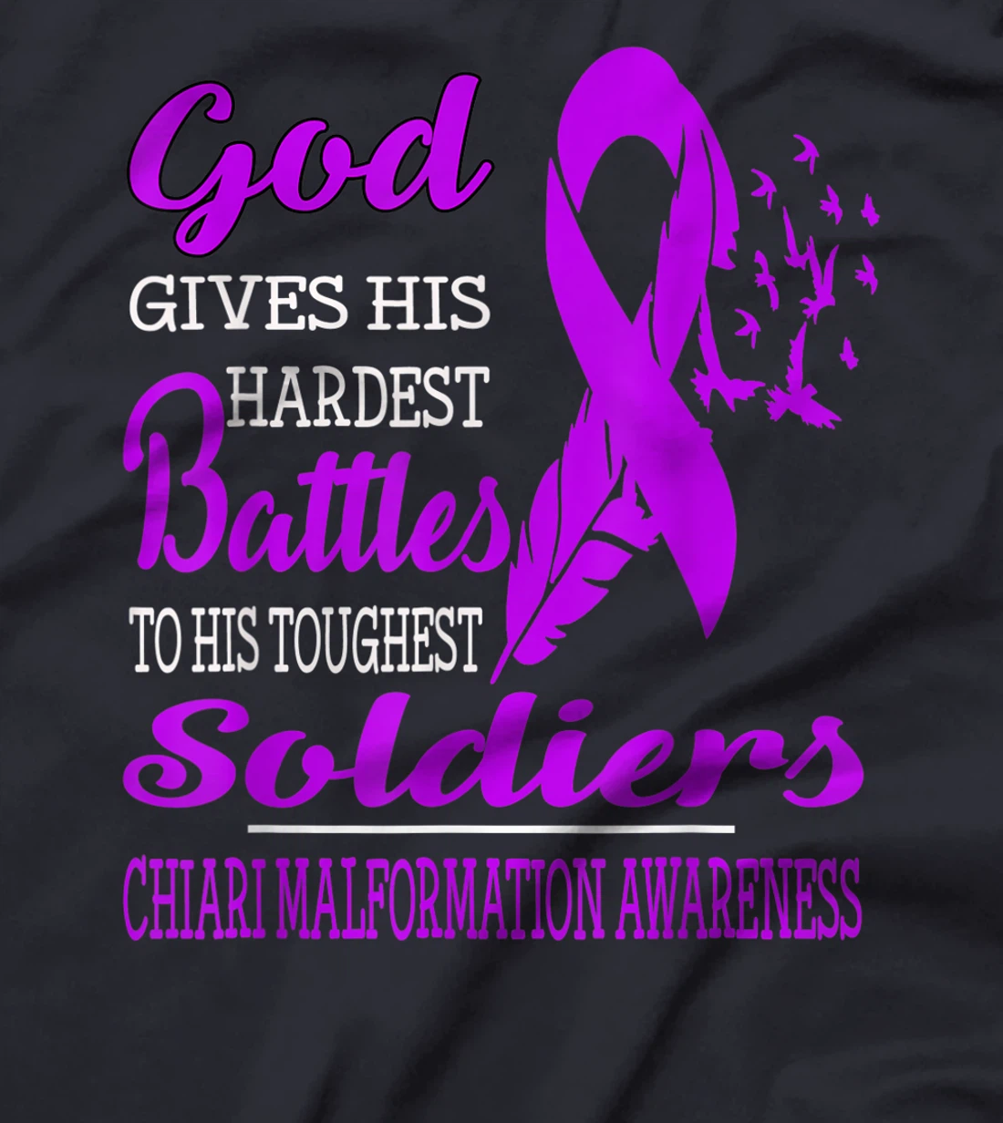 GOD'S HARDEST SOLDIERS- CHIARI MALFORMATION AWARENESS T-Shirt