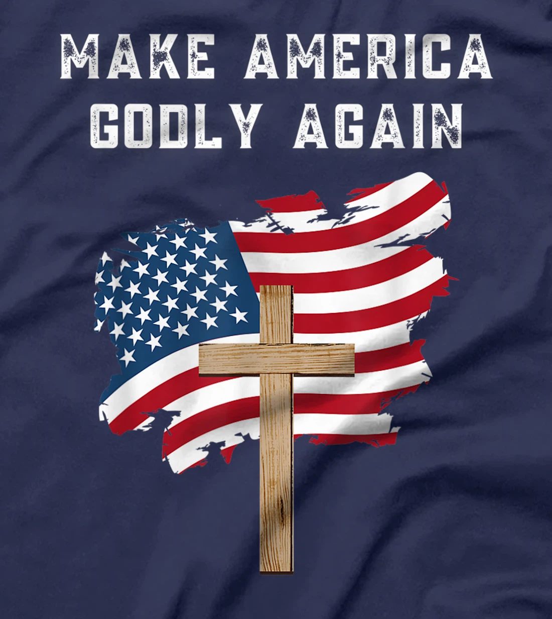 Make America Godly Again for Patriotic Christians T-Shirt