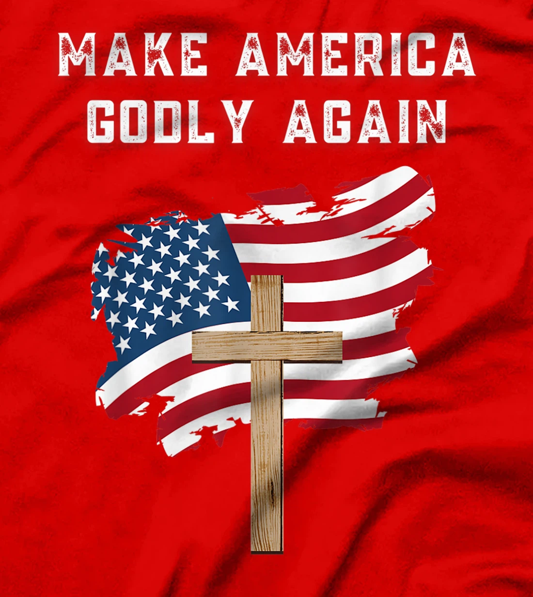 Make America Godly Again for Patriotic Christians T-Shirt
