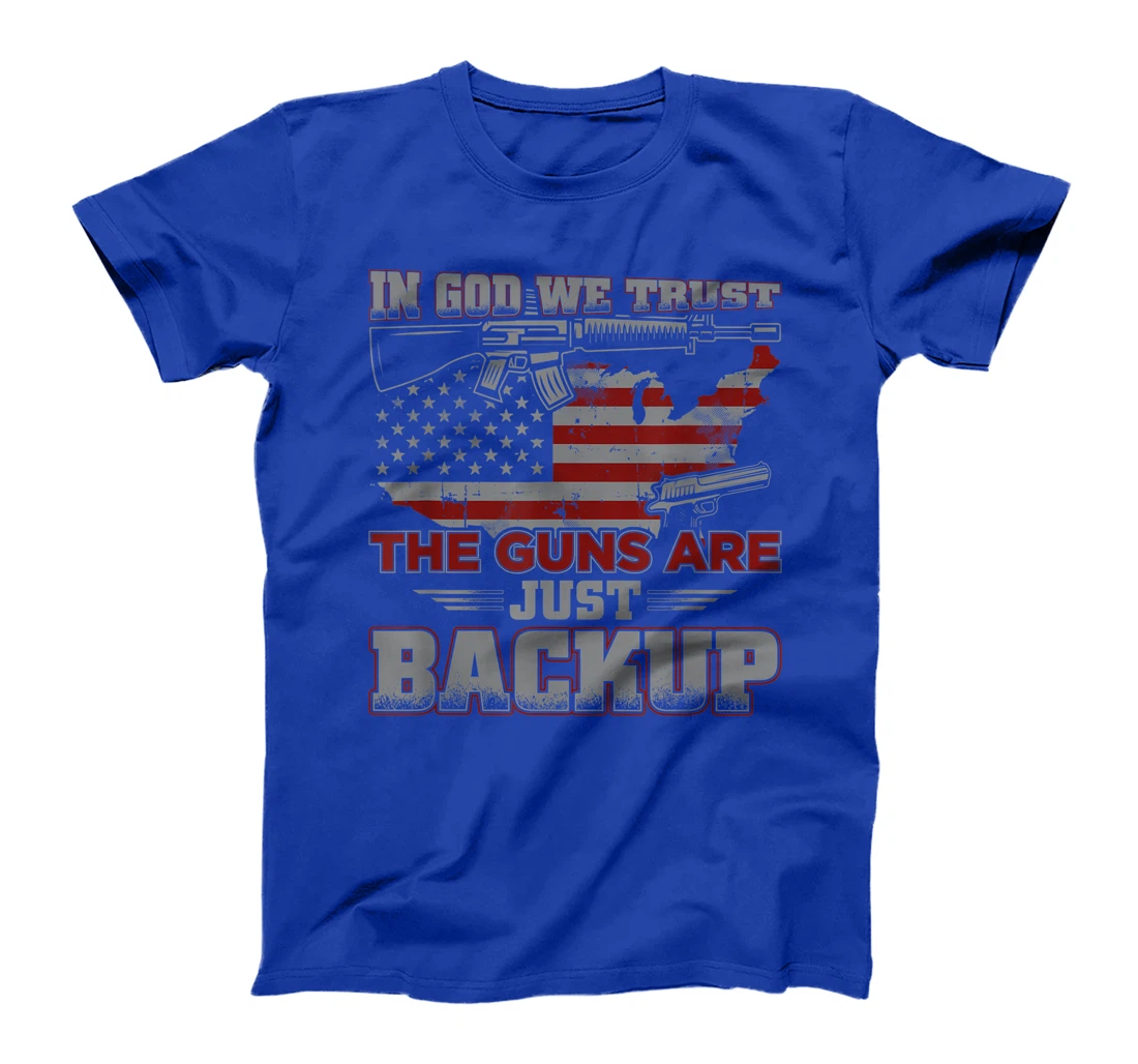 2nd Amendment In God We Trust The Guns Are Backup T-Shirt