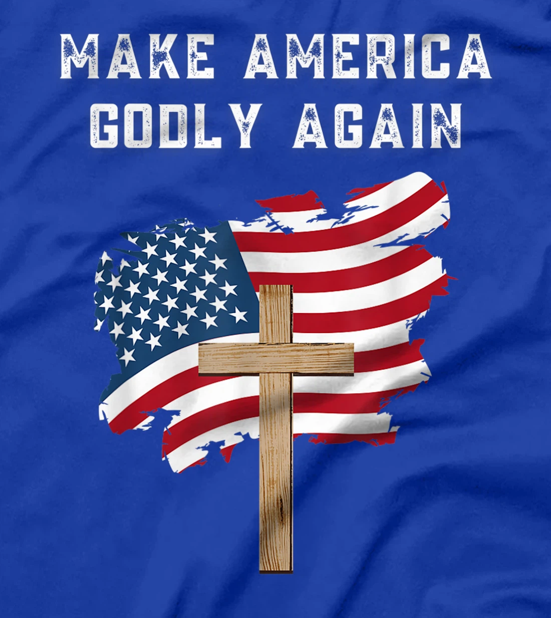 Make America Godly Again for Patriotic Christians T-Shirt
