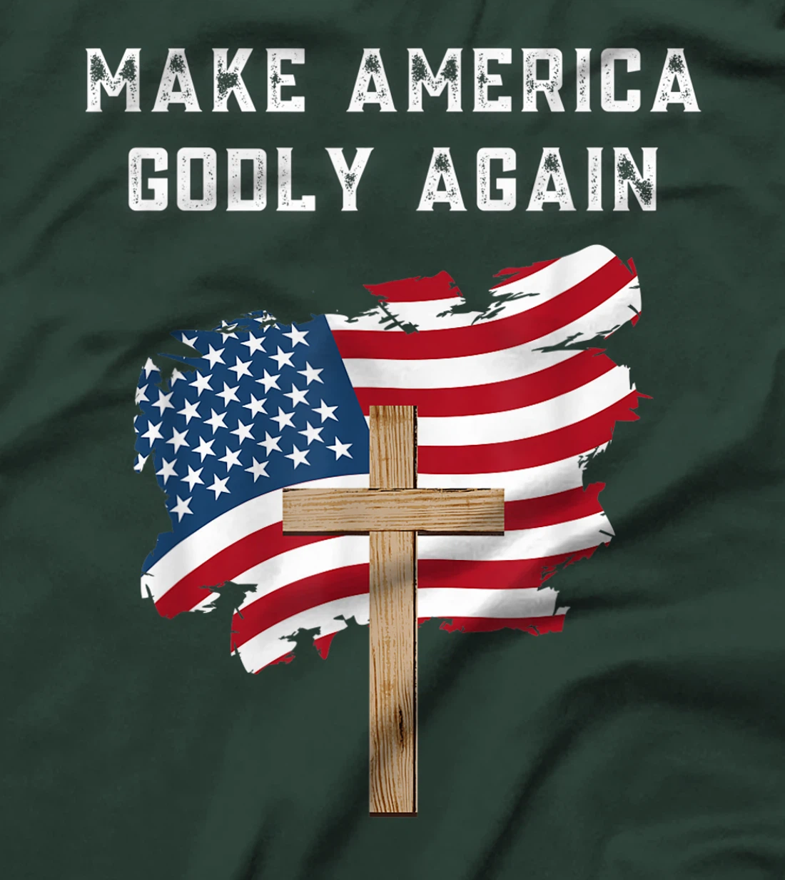 Make America Godly Again for Patriotic Christians T-Shirt