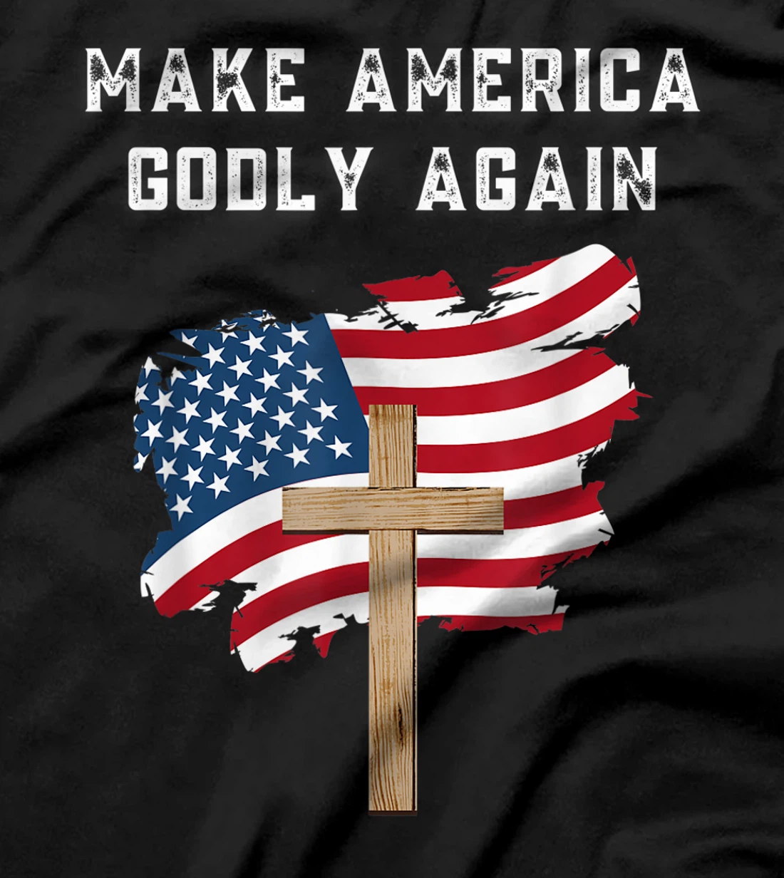 Make America Godly Again for Patriotic Christians T-Shirt