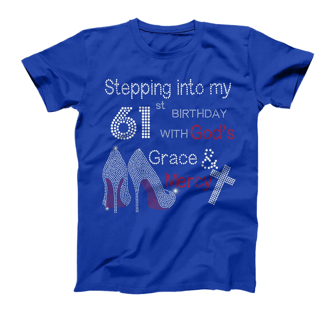 Stepping Into My 61st Birthday With God Christian Gift T-Shirt