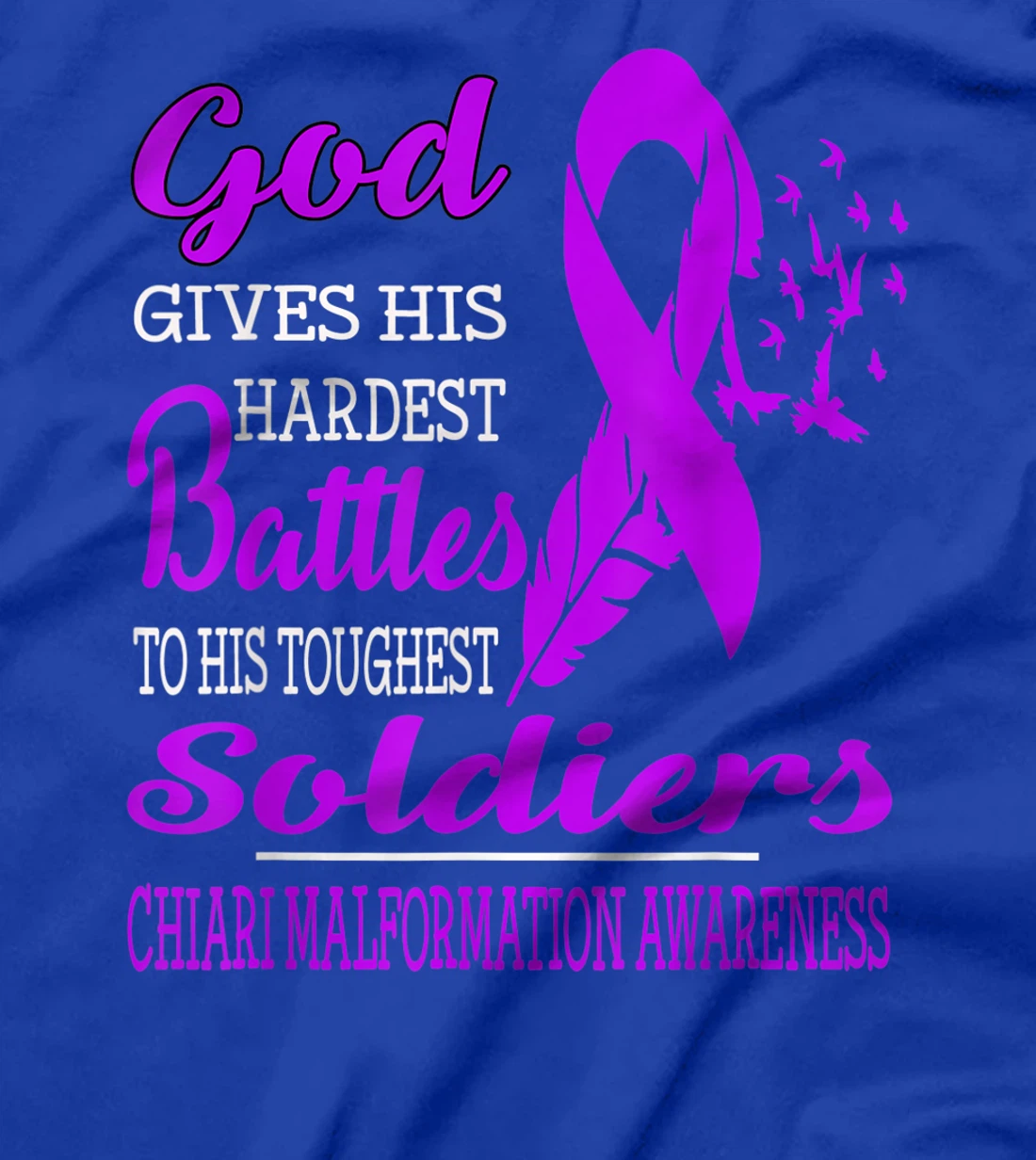 GOD'S HARDEST SOLDIERS- CHIARI MALFORMATION AWARENESS T-Shirt