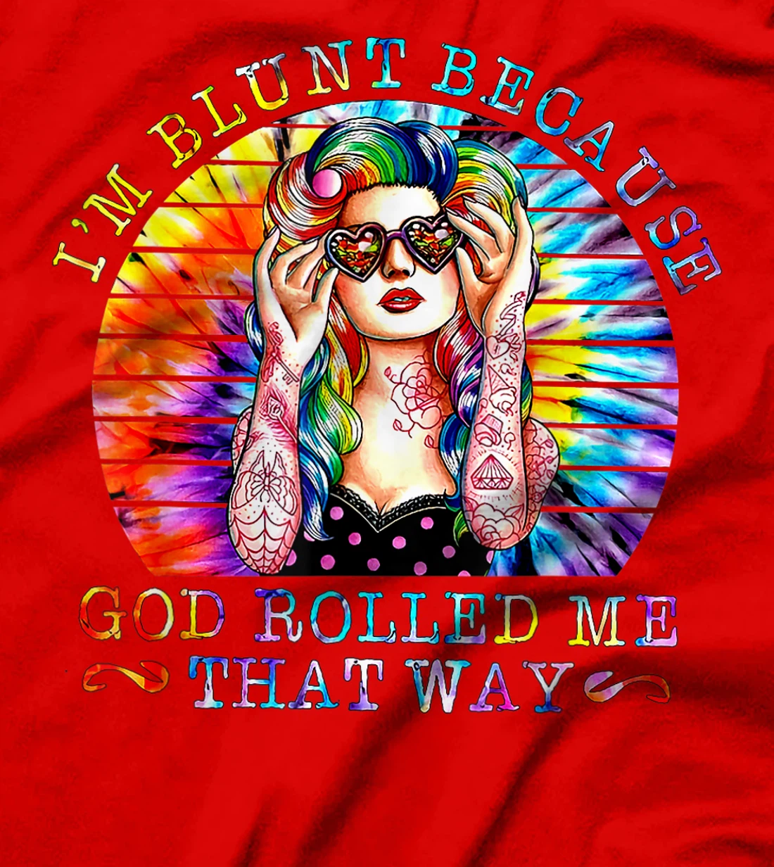 i am blunt because god rolled me shirt T-Shirt