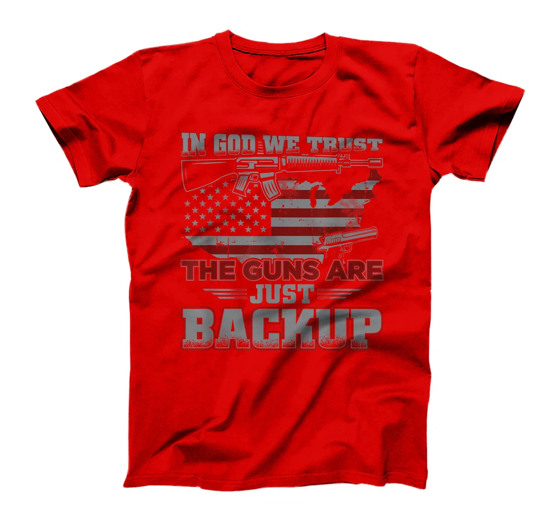 2nd Amendment In God We Trust The Guns Are Backup T-Shirt