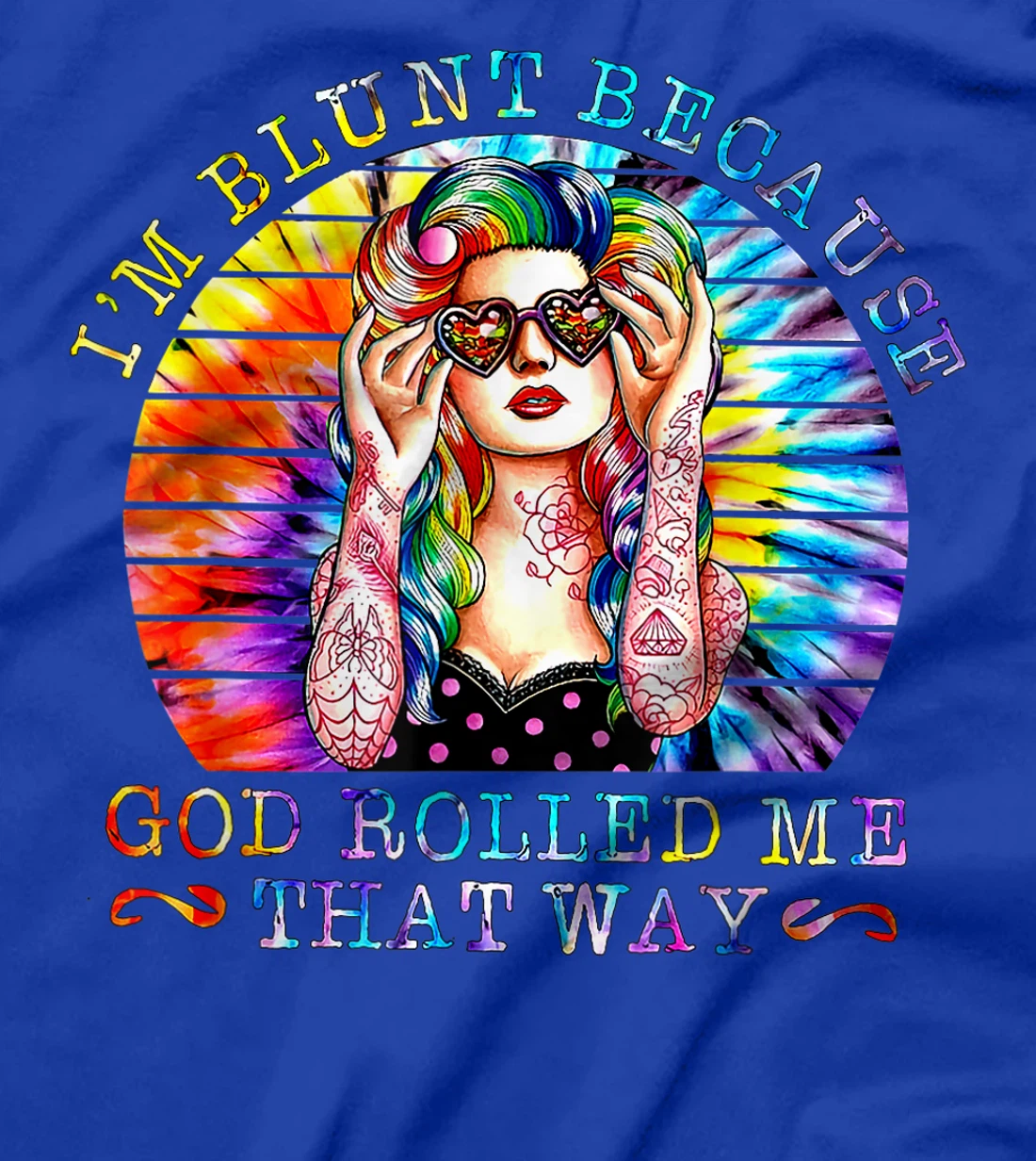 i am blunt because god rolled me shirt T-Shirt