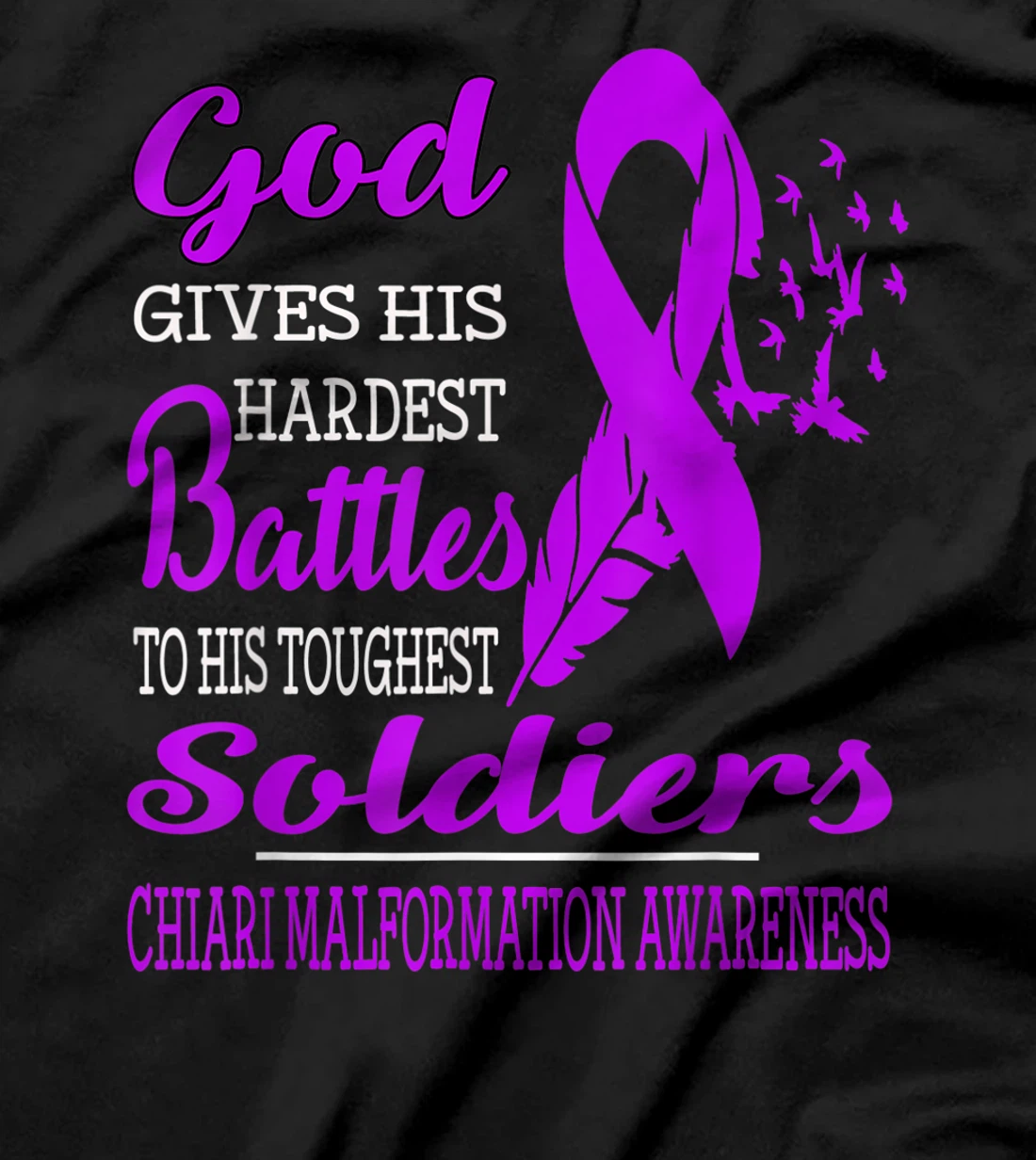 GOD'S HARDEST SOLDIERS- CHIARI MALFORMATION AWARENESS T-Shirt