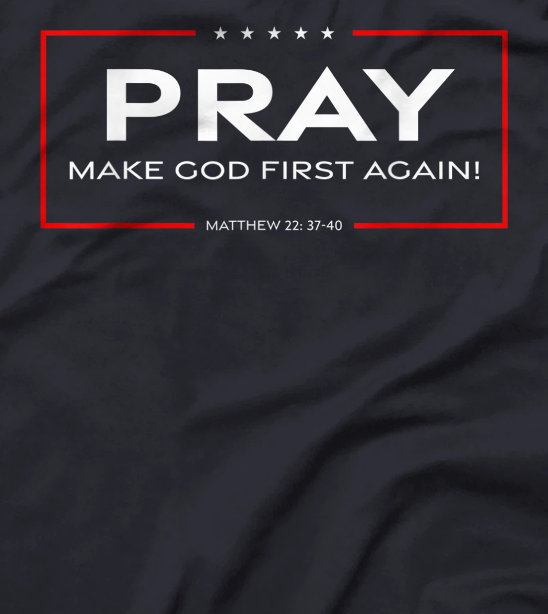 Pray - Make God First Again T-Shirt