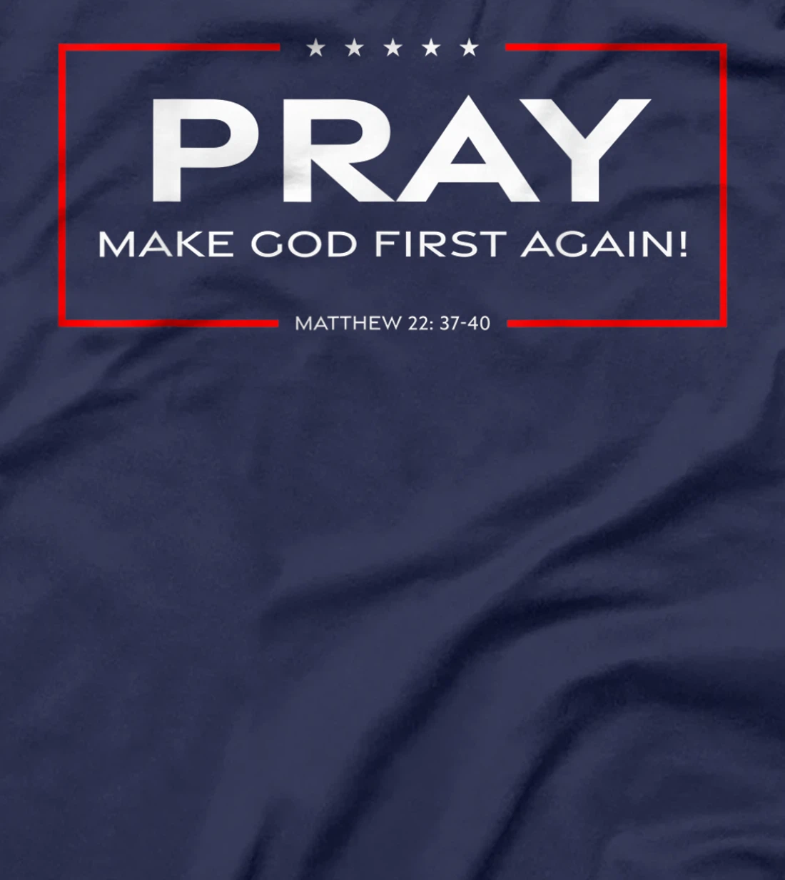 Pray - Make God First Again T-Shirt