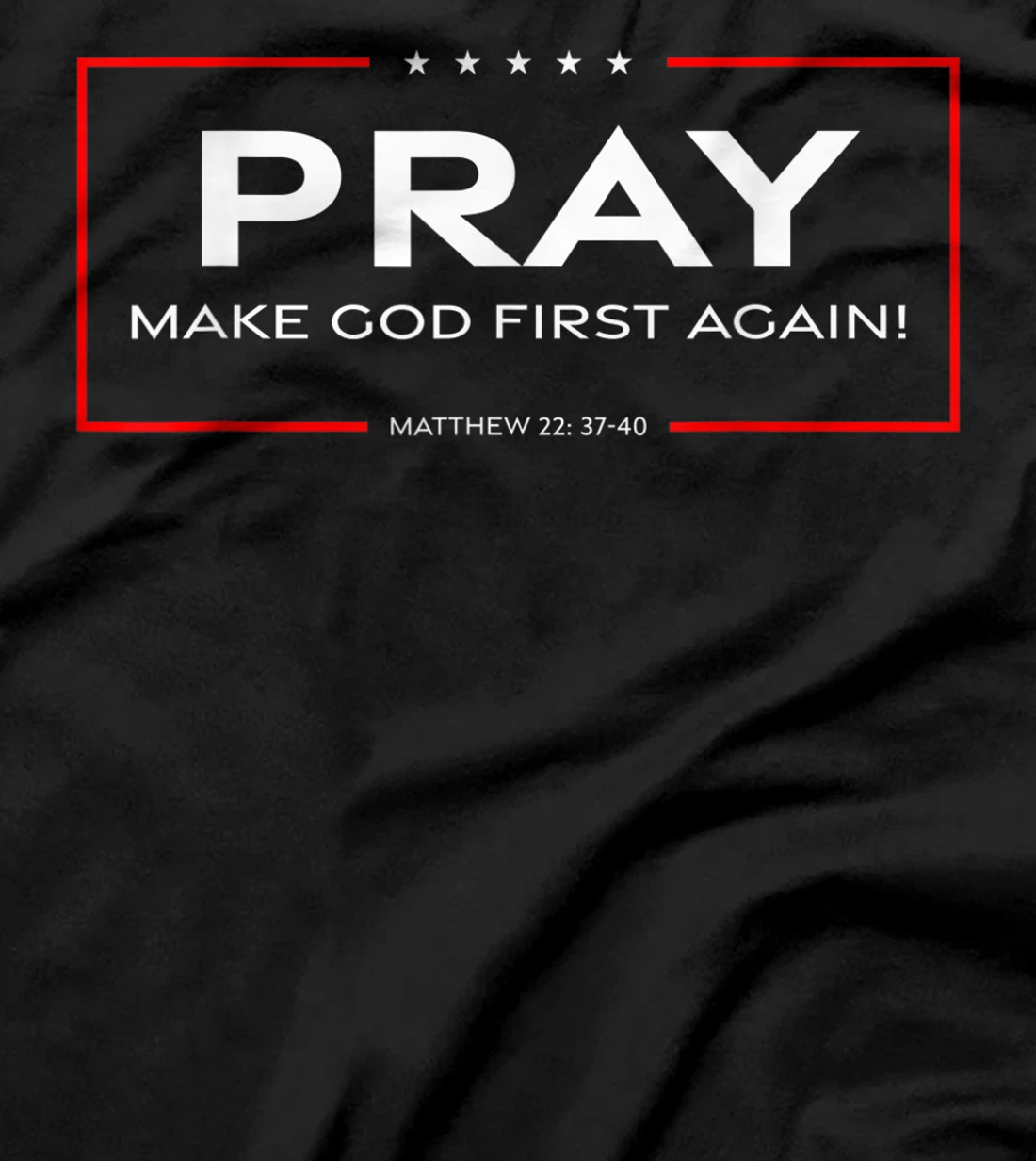 Pray - Make God First Again T-Shirt