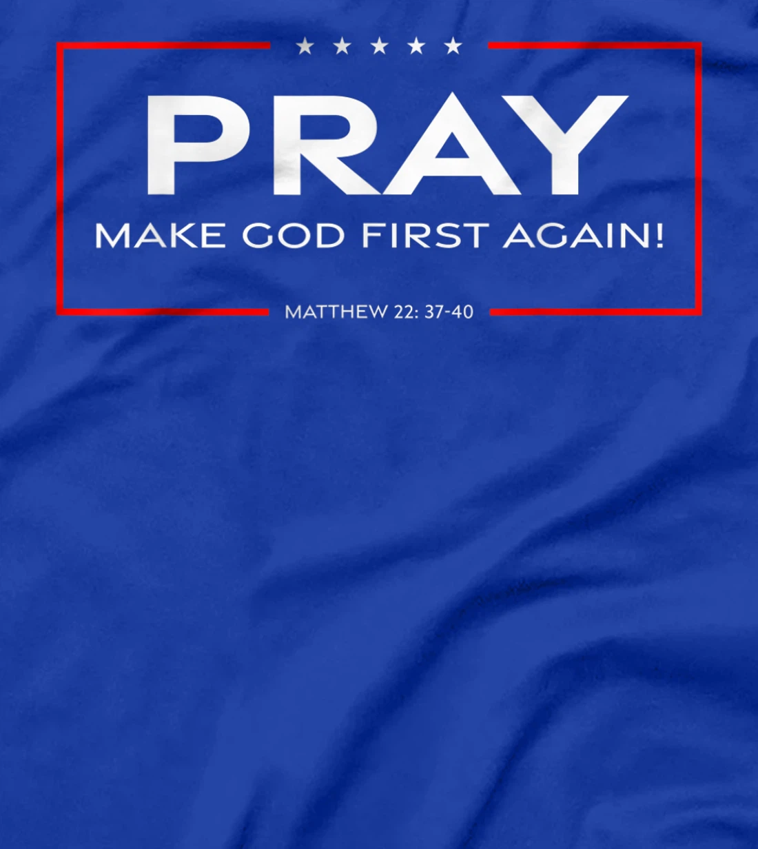 Pray - Make God First Again T-Shirt
