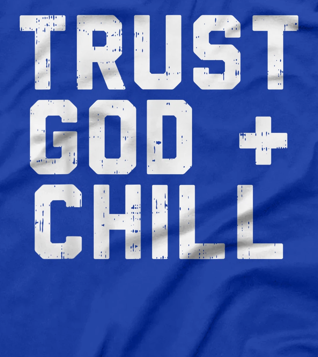 Trust God Chill Funny Jesus Faith Religious Christian Gift T-Shirt