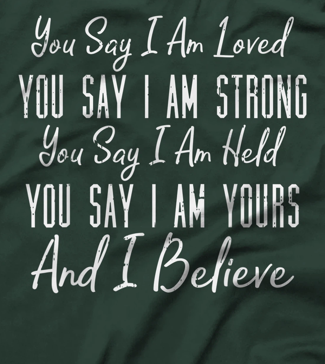 You Say I Am Loved God Jesus Faith Religious Christian Gift T-Shirt