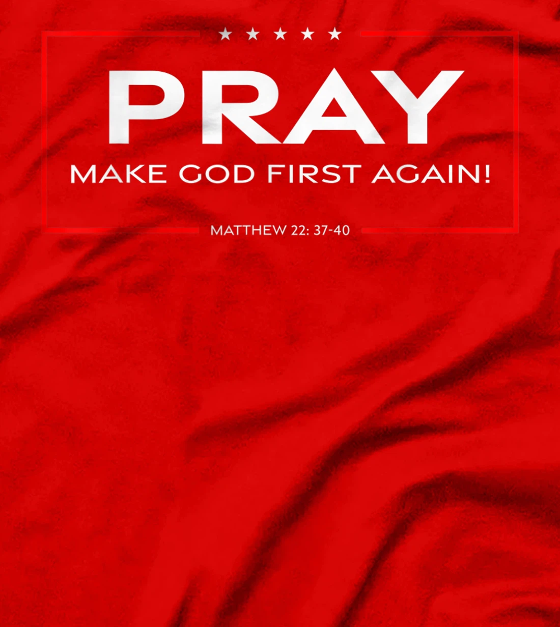 Pray - Make God First Again T-Shirt
