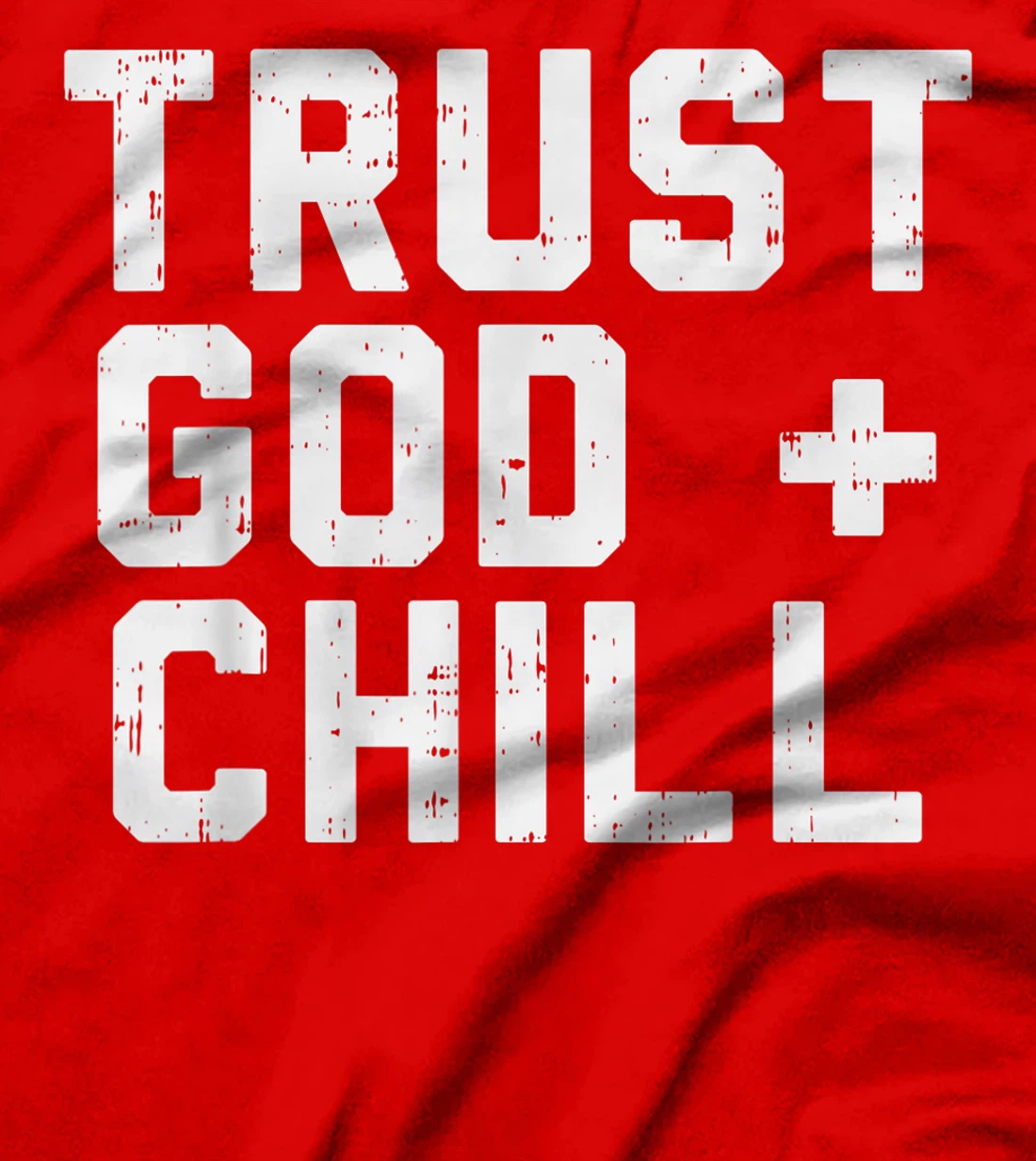 Trust God Chill Funny Jesus Faith Religious Christian Gift T-Shirt