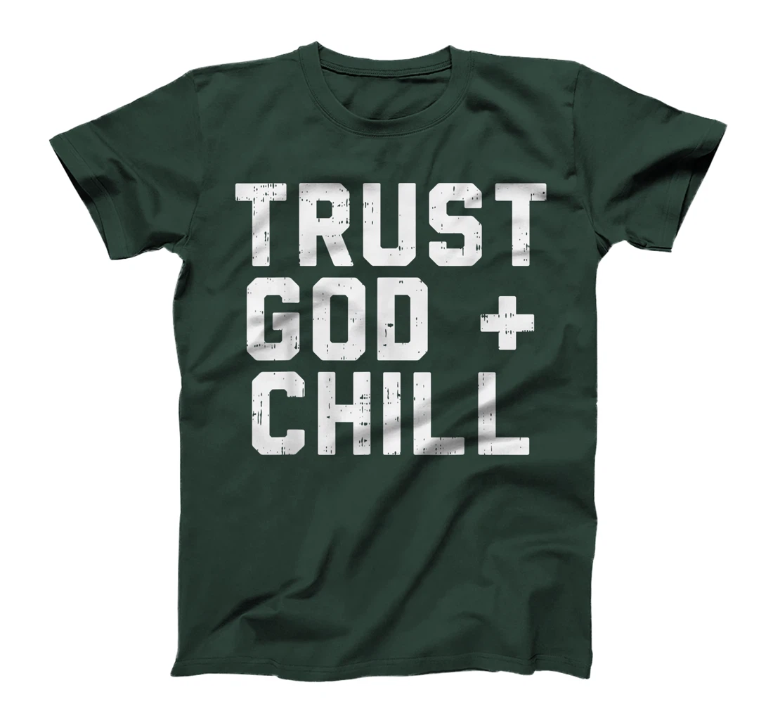 Trust God Chill Funny Jesus Faith Religious Christian Gift T-Shirt