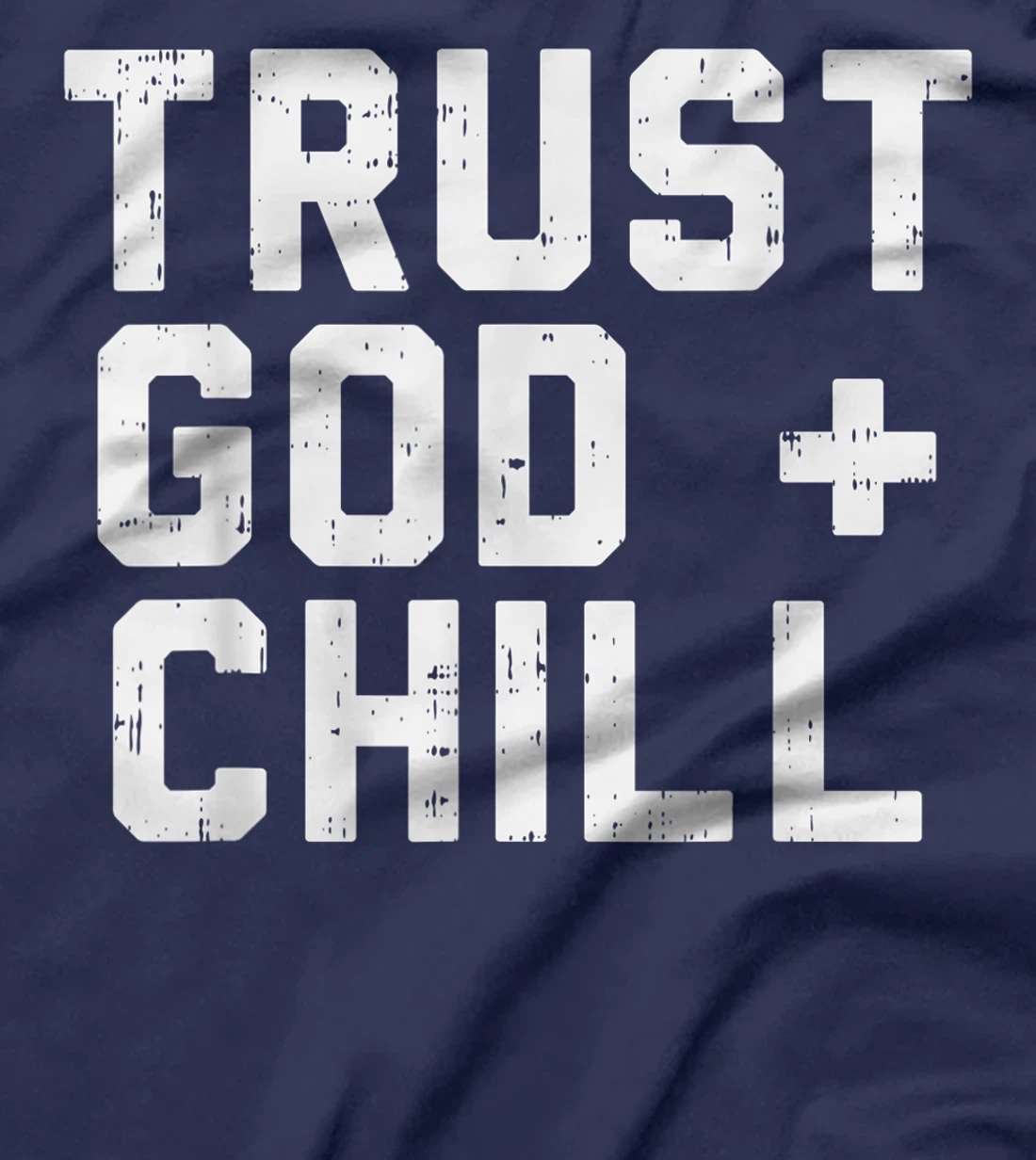 Trust God Chill Funny Jesus Faith Religious Christian Gift T-Shirt